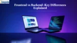 Frontend vs Backend Development: Key Differences Explained